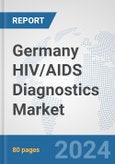 Germany HIV/AIDS Diagnostics Market: Prospects, Trends Analysis, Market Size and Forecasts up to 2032- Product Image