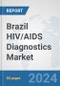 Brazil HIV/AIDS Diagnostics Market: Prospects, Trends Analysis, Market Size and Forecasts up to 2032 - Product Thumbnail Image