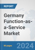 Germany Function-as-a-Service Market: Prospects, Trends Analysis, Market Size and Forecasts up to 2032- Product Image