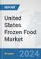 United States Frozen Food Market: Prospects Trends Analysis Market Size and Forecasts up to 2032 - Product Image
