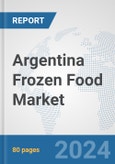 Argentina Frozen Food Market: Prospects Trends Analysis Market Size and Forecasts up to 2032- Product Image