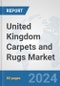 United Kingdom Carpets and Rugs Market: Prospects, Trends Analysis, Market Size and Forecasts up to 2032 - Product Image