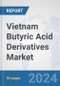 Vietnam Butyric Acid Derivatives Market: Prospects Trends Analysis Size and Forecasts up to 2032 - Product Image