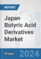 Japan Butyric Acid Derivatives Market: Prospects Trends Analysis Size and Forecasts up to 2032 - Product Image