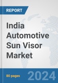 India Automotive Sun Visor Market: Prospects, Trends Analysis, Market Size and Forecasts up to 2032- Product Image