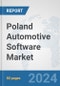 Poland Automotive Software Market: Prospects, Trends Analysis, Market Size and Forecasts up to 2032 - Product Image