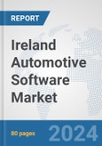 Ireland Automotive Software Market: Prospects, Trends Analysis, Market Size and Forecasts up to 2032- Product Image