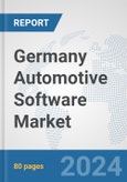 Germany Automotive Software Market: Prospects, Trends Analysis, Market Size and Forecasts up to 2032- Product Image