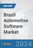 Brazil Automotive Software Market: Prospects, Trends Analysis, Market Size and Forecasts up to 2032- Product Image