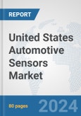 United States Automotive Sensors Market: Prospects, Trends Analysis, Market Size and Forecasts up to 2032- Product Image