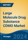 Large Molecule Drug Substance CDMO Market - Global Industry Size, Share, Trends, Opportunity & Forecast, 2019-2029F- Product Image