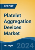 Platelet Aggregation Devices Market - Global Industry Size, Share, Trends, Opportunity & Forecast, 2019-2029F- Product Image