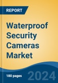 Waterproof Security Cameras Market - Global Industry Size, Share, Trends, Opportunity & Forecast, 2019-2029F- Product Image