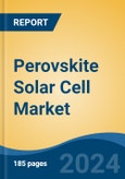 Perovskite Solar Cell Market - Global Industry Size, Share, Trends, Opportunity & Forecast, 2019-2029F- Product Image