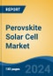 Perovskite Solar Cell Market - Global Industry Size, Share, Trends, Opportunity & Forecast, 2019-2029F - Product Thumbnail Image