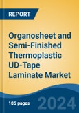 Organosheet and Semi-Finished Thermoplastic UD-Tape Laminate Market - Global Industry Size, Share, Trends, Opportunity & Forecast, 2019-2029F- Product Image
