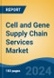 Cell and Gene Supply Chain Services Market - Global Industry Size, Share, Trends, Opportunity & Forecast, 2019-2029F - Product Thumbnail Image