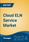 Cloud ELN Service Market - Global Industry Size, Share, Trends, Opportunity & Forecast, 2019-2029F - Product Image