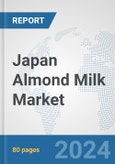 Japan Almond Milk Market: Prospects, Trends Analysis, Market Size and Forecasts up to 2032- Product Image