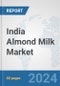 India Almond Milk Market: Prospects, Trends Analysis, Market Size and Forecasts up to 2032 - Product Thumbnail Image