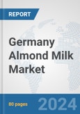 Germany Almond Milk Market: Prospects, Trends Analysis, Market Size and Forecasts up to 2032- Product Image