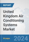 United Kingdom Air Conditioning Systems Market: Prospects, Trends Analysis, Market Size and Forecasts up to 2032- Product Image