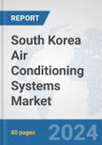 South Korea Air Conditioning Systems Market: Prospects, Trends Analysis, Market Size and Forecasts up to 2032- Product Image