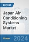 Japan Air Conditioning Systems Market: Prospects, Trends Analysis, Market Size and Forecasts up to 2032 - Product Image