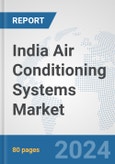 India Air Conditioning Systems Market: Prospects, Trends Analysis, Market Size and Forecasts up to 2032- Product Image