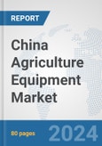 China Agriculture Equipment Market: Prospects, Trends Analysis, Market Size and Forecasts up to 2032- Product Image