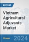 Vietnam Agricultural Adjuvants Market: Prospects, Trends Analysis, Market Size and Forecasts up to 2032 - Product Thumbnail Image