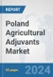 Poland Agricultural Adjuvants Market: Prospects, Trends Analysis, Market Size and Forecasts up to 2032 - Product Thumbnail Image