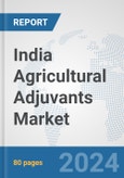 India Agricultural Adjuvants Market: Prospects, Trends Analysis, Market Size and Forecasts up to 2032- Product Image