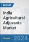 India Agricultural Adjuvants Market: Prospects, Trends Analysis, Market Size and Forecasts up to 2032 - Product Thumbnail Image