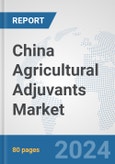 China Agricultural Adjuvants Market: Prospects, Trends Analysis, Market Size and Forecasts up to 2032- Product Image