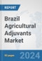 Brazil Agricultural Adjuvants Market: Prospects, Trends Analysis, Market Size and Forecasts up to 2032 - Product Thumbnail Image