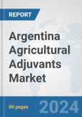 Argentina Agricultural Adjuvants Market: Prospects, Trends Analysis, Market Size and Forecasts up to 2032- Product Image