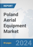 Poland Aerial Equipment Market: Prospects, Trends Analysis, Market Size and Forecasts up to 2032- Product Image