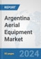 Argentina Aerial Equipment Market: Prospects, Trends Analysis, Market Size and Forecasts up to 2032 - Product Thumbnail Image