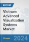 Vietnam Advanced (3D/4D) Visualization Systems Market: Prospects, Trends Analysis, Market Size and Forecasts up to 2032 - Product Image