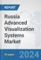 Russia Advanced (3D/4D) Visualization Systems Market: Prospects, Trends Analysis, Market Size and Forecasts up to 2032 - Product Image