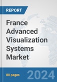 France Advanced (3D/4D) Visualization Systems Market: Prospects, Trends Analysis, Market Size and Forecasts up to 2032- Product Image