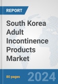 South Korea Adult Incontinence Products Market: Prospects, Trends Analysis, Market Size and Forecasts up to 2032- Product Image