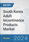 South Korea Adult Incontinence Products Market: Prospects, Trends Analysis, Market Size and Forecasts up to 2032 - Product Image