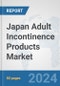 Japan Adult Incontinence Products Market: Prospects, Trends Analysis, Market Size and Forecasts up to 2032 - Product Image