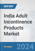 India Adult Incontinence Products Market: Prospects, Trends Analysis, Market Size and Forecasts up to 2032- Product Image
