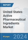 United States Active Pharmaceutical Ingredients Market: Prospects, Trends Analysis, Market Size and Forecasts up to 2032- Product Image
