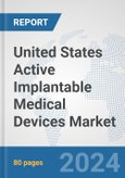 United States Active Implantable Medical Devices Market: Prospects, Trends Analysis, Market Size and Forecasts up to 2032- Product Image