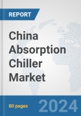 China Absorption Chiller Market: Prospects, Trends Analysis, Market Size and Forecasts up to 2032- Product Image