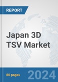 Japan 3D TSV Market: Prospects, Trends Analysis, Market Size and Forecasts up to 2032- Product Image